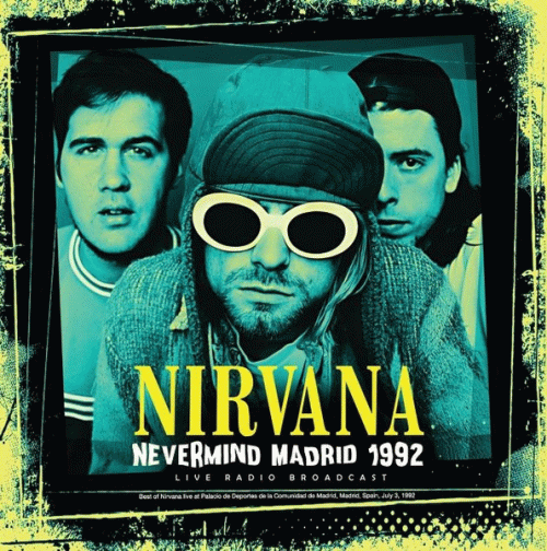 Nirvana : Nevermind Madrid 1992 (Live Radio Broadcast)